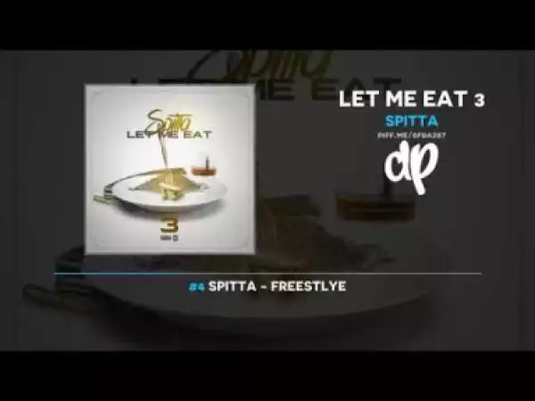 Let Me Eat 3 BY Spitta